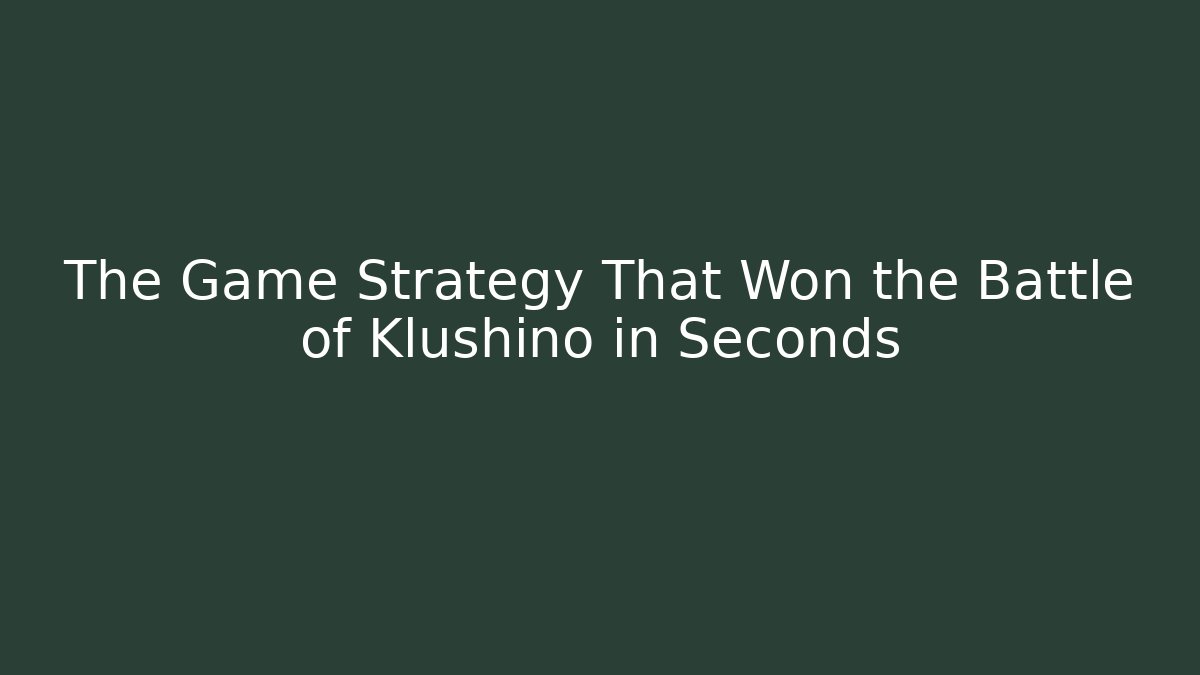 The Game Strategy That Won the Battle of Klushino in Seconds - The Family Holidays