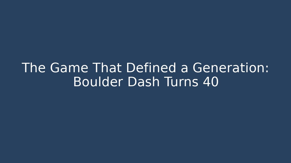 The Game That Defined a Generation: Boulder Dash Turns 40