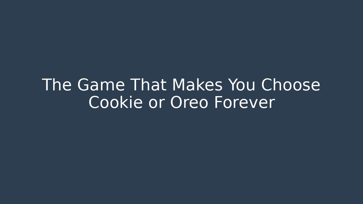 The Game That Makes You Choose Cookie or Oreo Forever