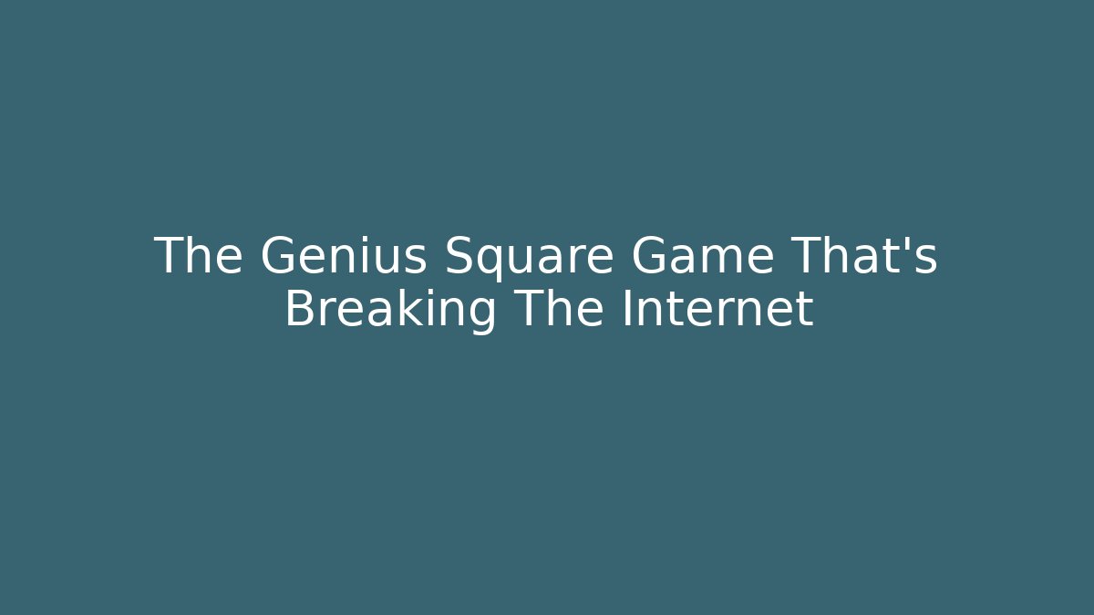 The Genius Square Game That's Breaking The Internet