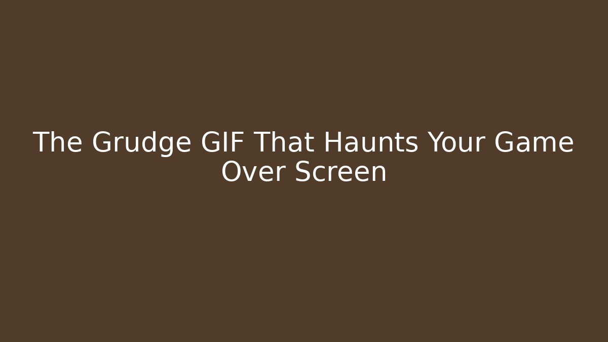 The Grudge GIF That Haunts Your Game Over Screen - The Family Holidays