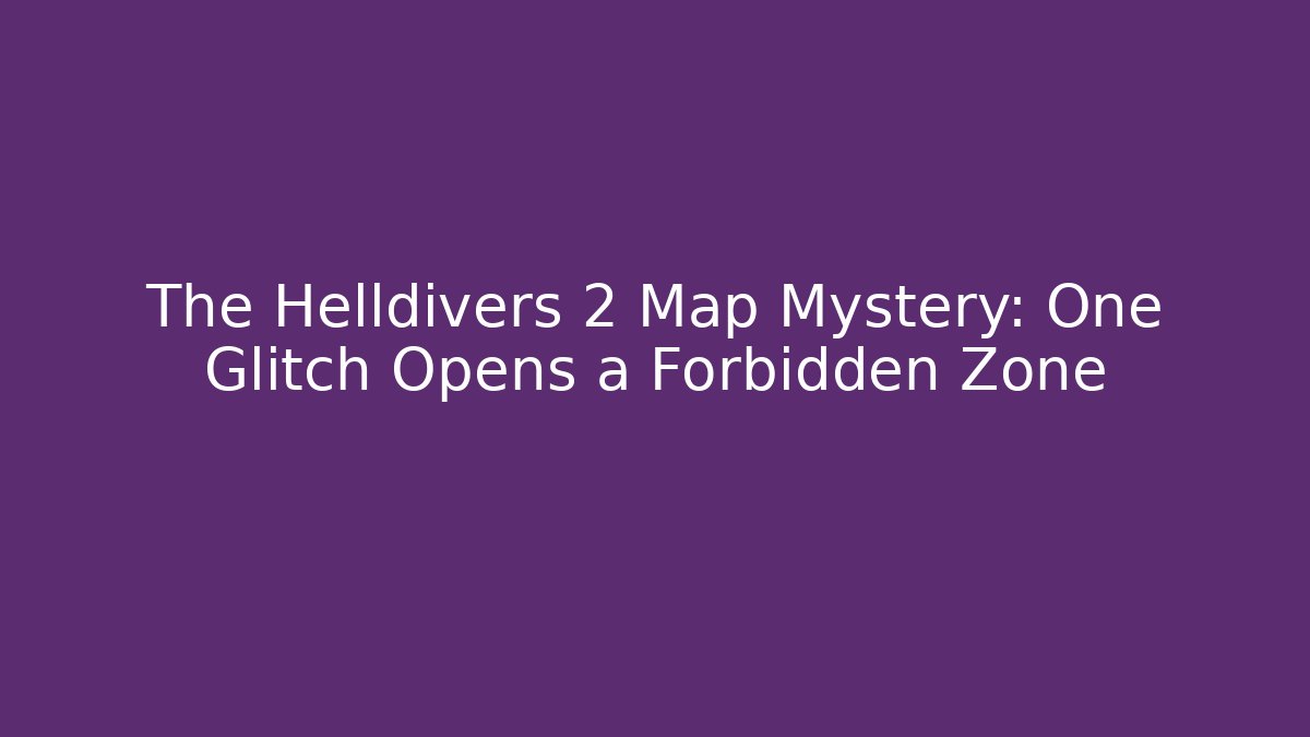 The Helldivers 2 Map Mystery: One Glitch Opens a Forbidden Zone - The Family Holidays