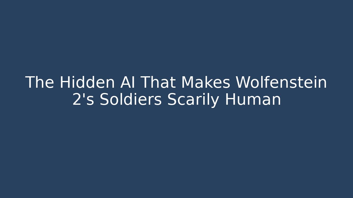 The Hidden AI That Makes Wolfenstein 2's Soldiers Scarily Human