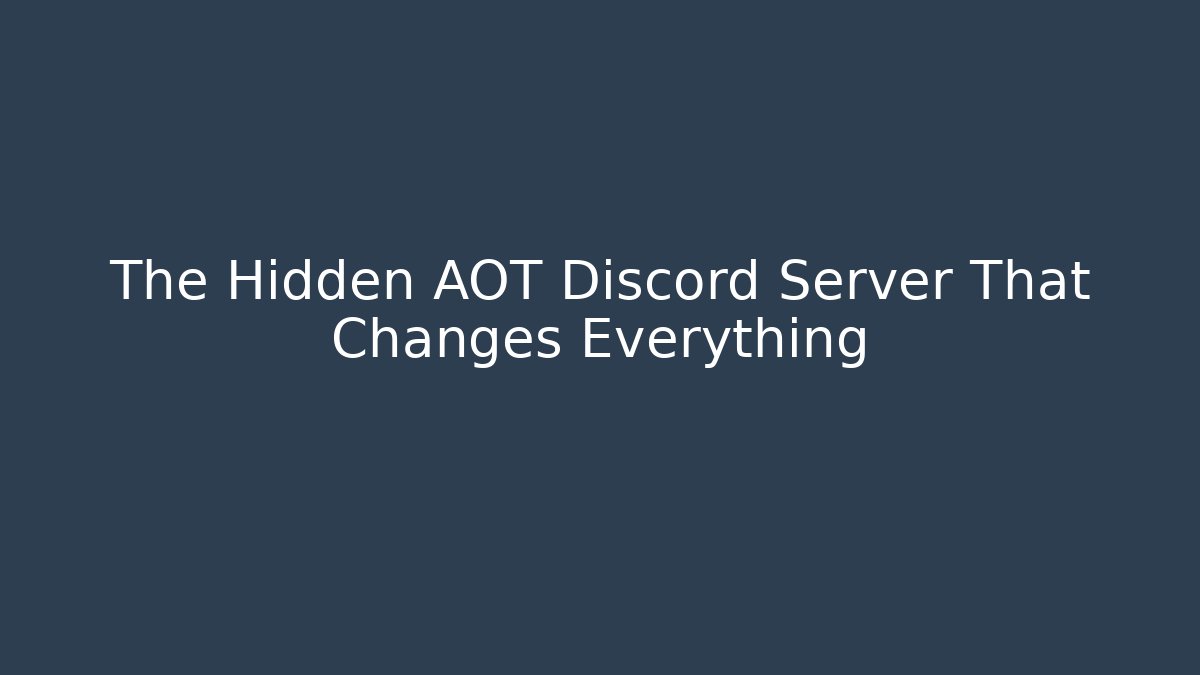 The Hidden AOT Discord Server That Changes Everything