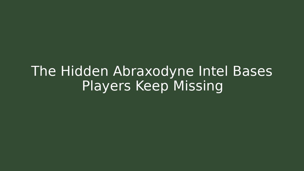 The Hidden Abraxodyne Intel Bases Players Keep Missing