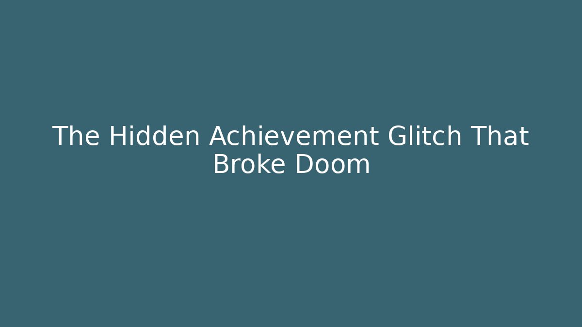 The Hidden Achievement Glitch That Broke Doom
