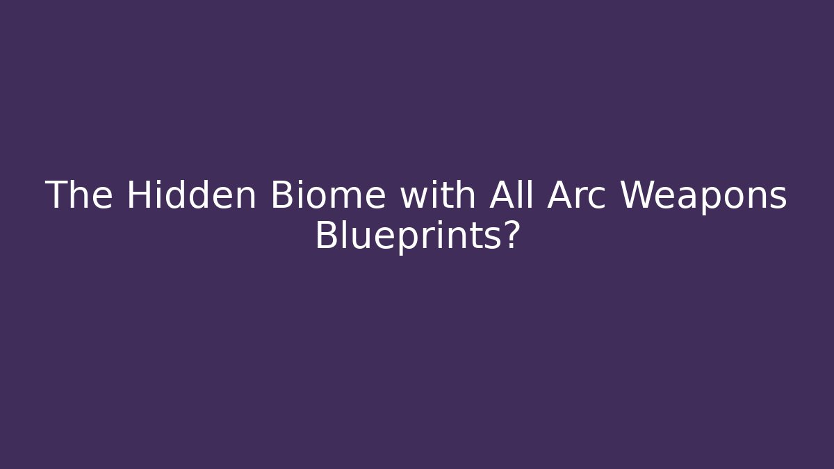 The Hidden Biome with All Arc Weapons Blueprints? - The Family Holidays