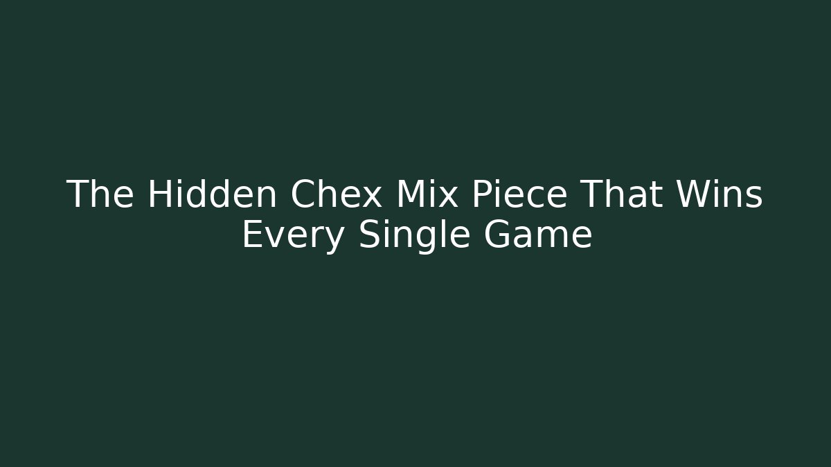 The Hidden Chex Mix Piece That Wins Every Single Game - The Family Holidays