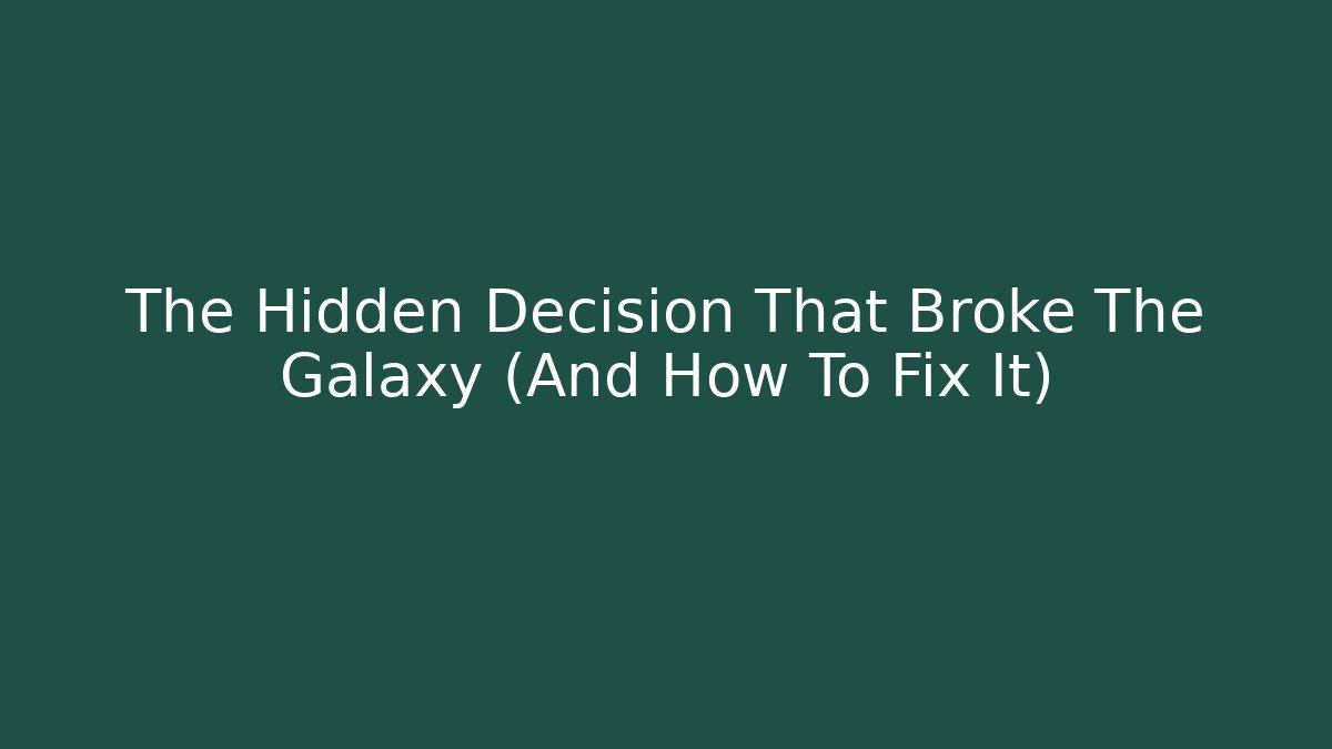 The Hidden Decision That Broke The Galaxy (And How To Fix It)