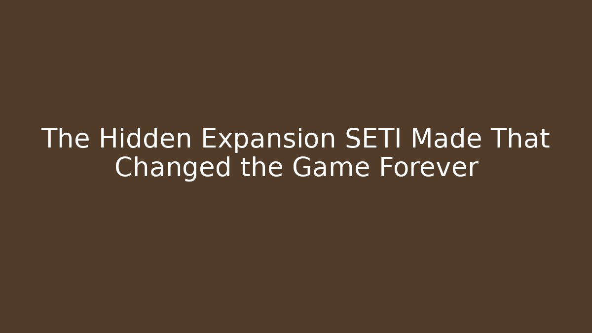 The Hidden Expansion SETI Made That Changed the Game Forever