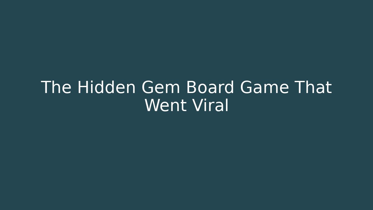 The Hidden Gem Board Game That Went Viral - The Family Holidays