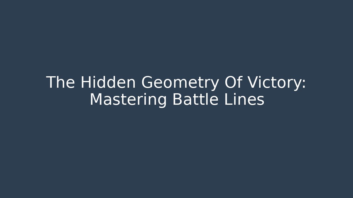 The Hidden Geometry Of Victory: Mastering Battle Lines