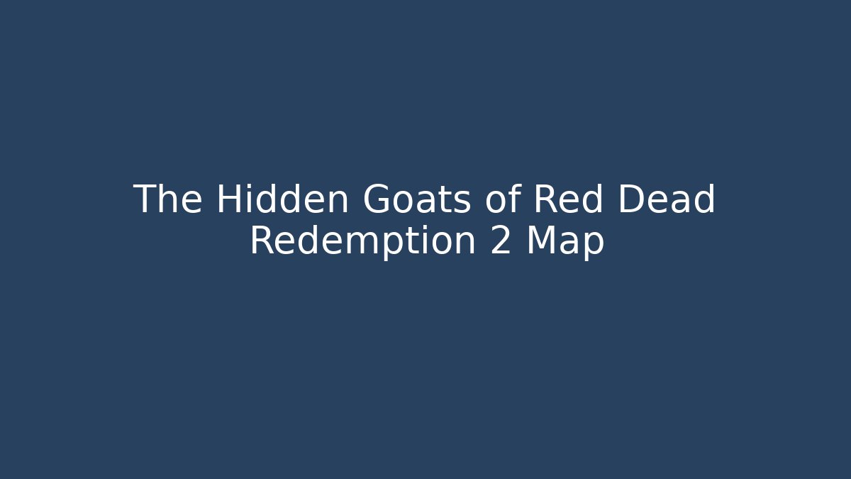 The Hidden Goats of Red Dead Redemption 2 Map