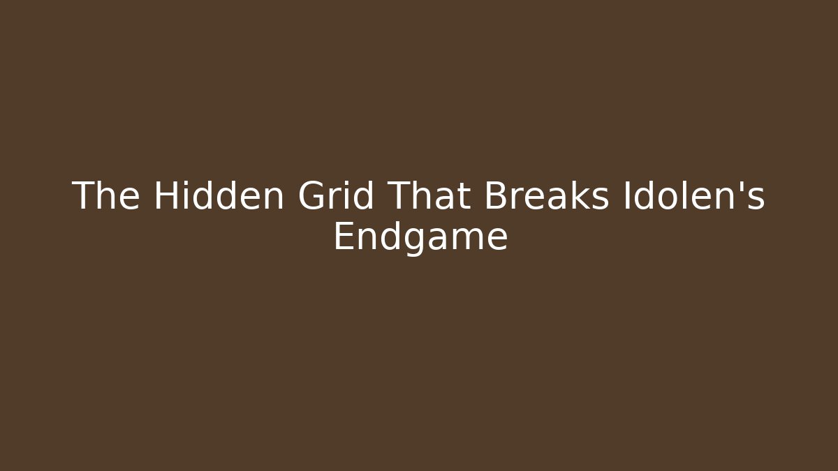The Hidden Grid That Breaks Idolen's Endgame