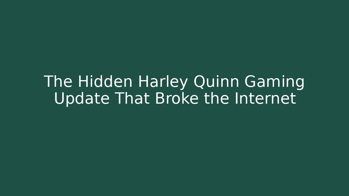 The Hidden Harley Quinn Gaming Update That Broke the Internet