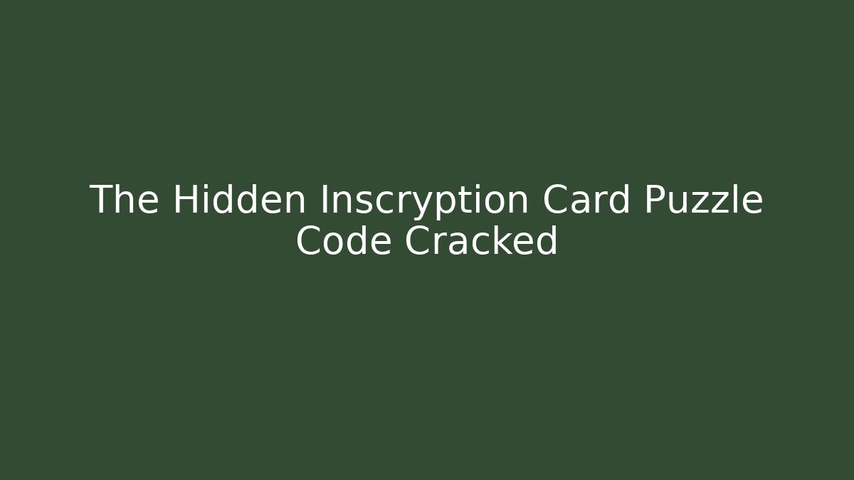 The Hidden Inscryption Card Puzzle Code Cracked