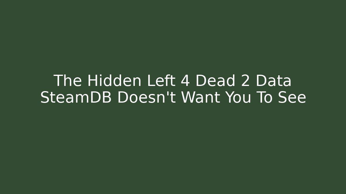 The Hidden Left 4 Dead 2 Data SteamDB Doesn't Want You To See