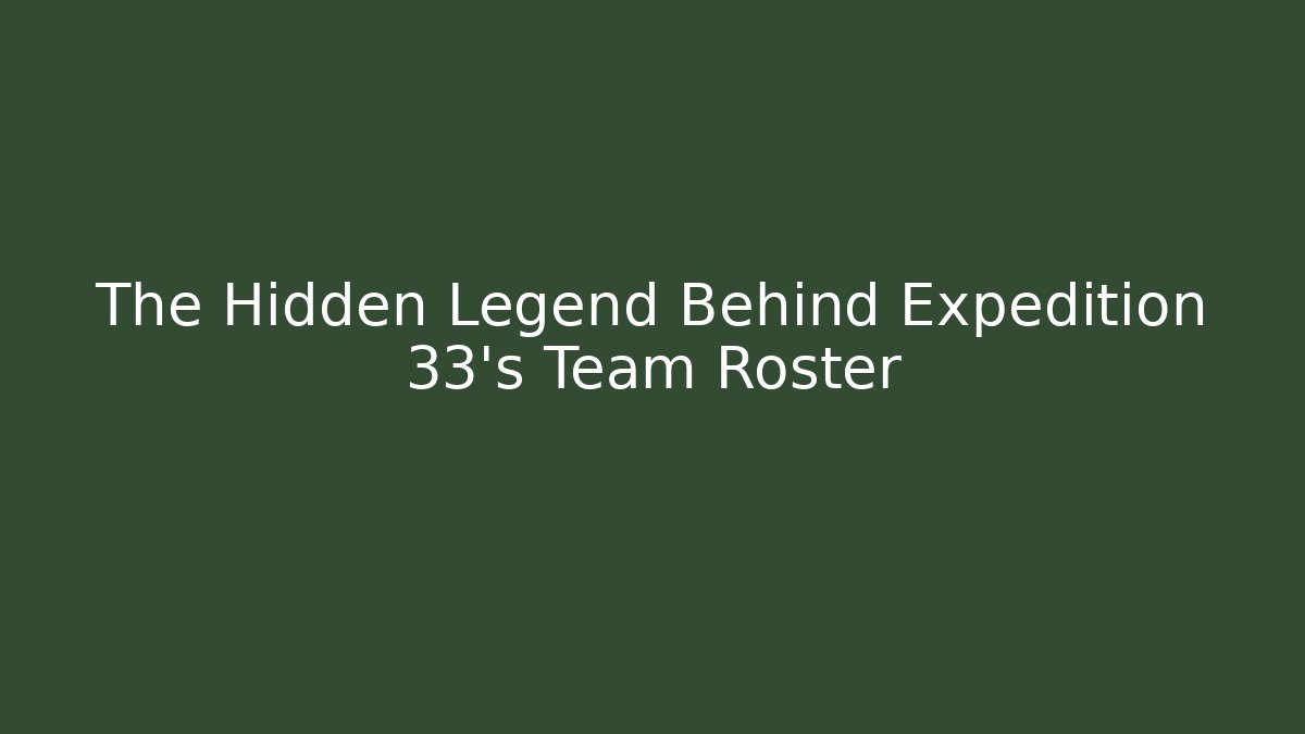 The Hidden Legend Behind Expedition 33’s Team Roster