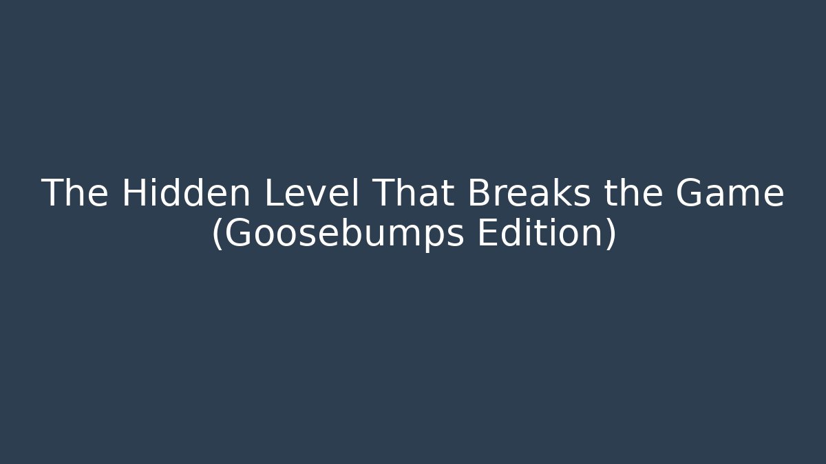 The Hidden Level That Breaks the Game (Goosebumps Edition) - The Family Holidays