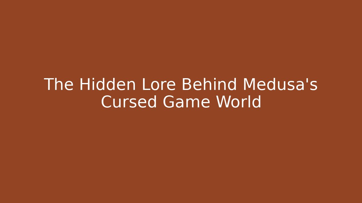 The Hidden Lore Behind Medusa's Cursed Game World