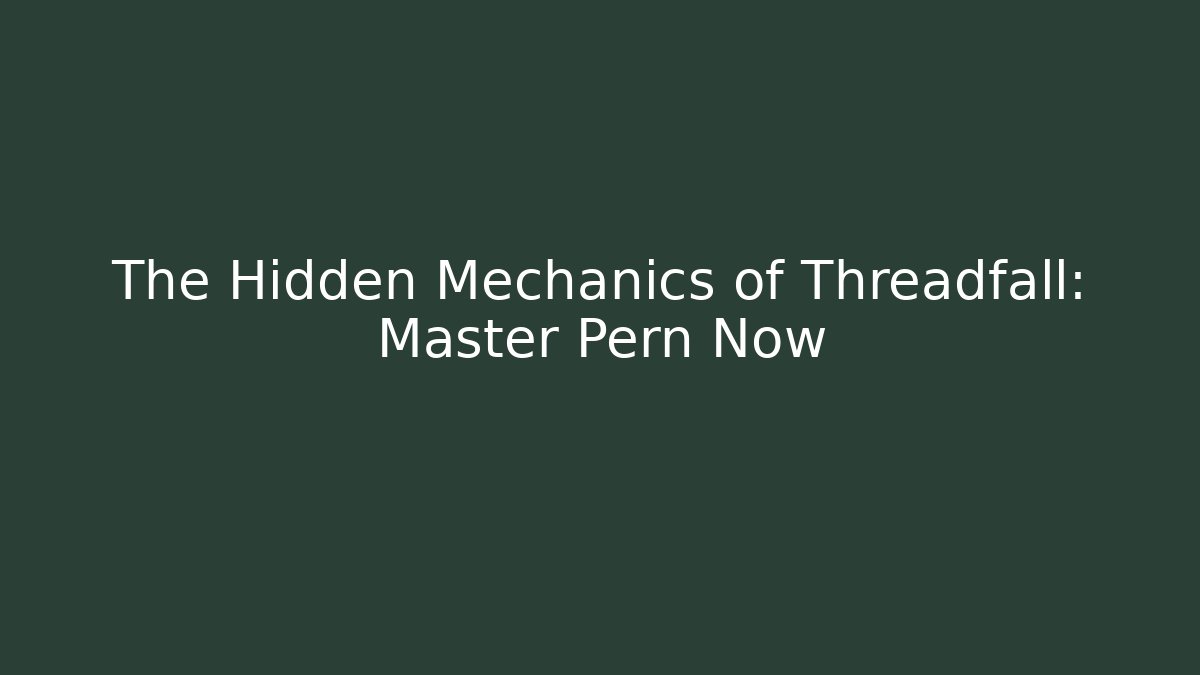 The Hidden Mechanics of Threadfall: Master Pern Now