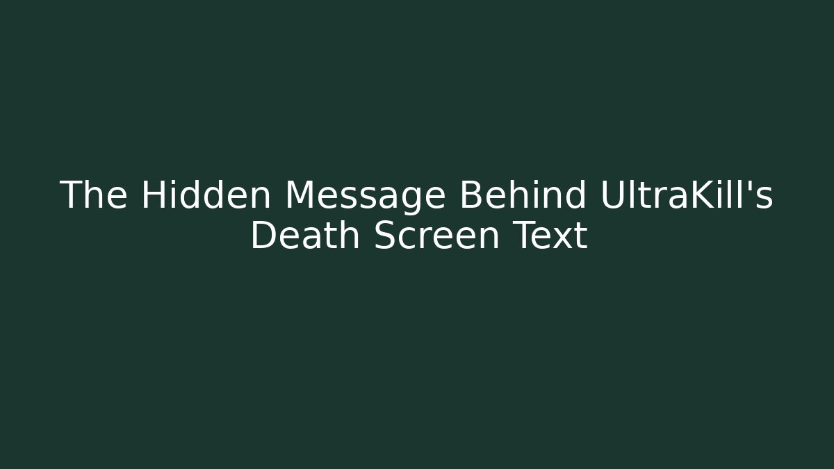The Hidden Message Behind UltraKill's Death Screen Text