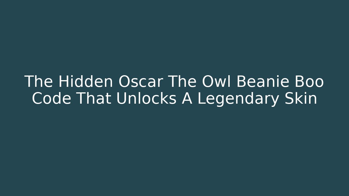 The Hidden Oscar The Owl Beanie Boo Code That Unlocks A Legendary Skin