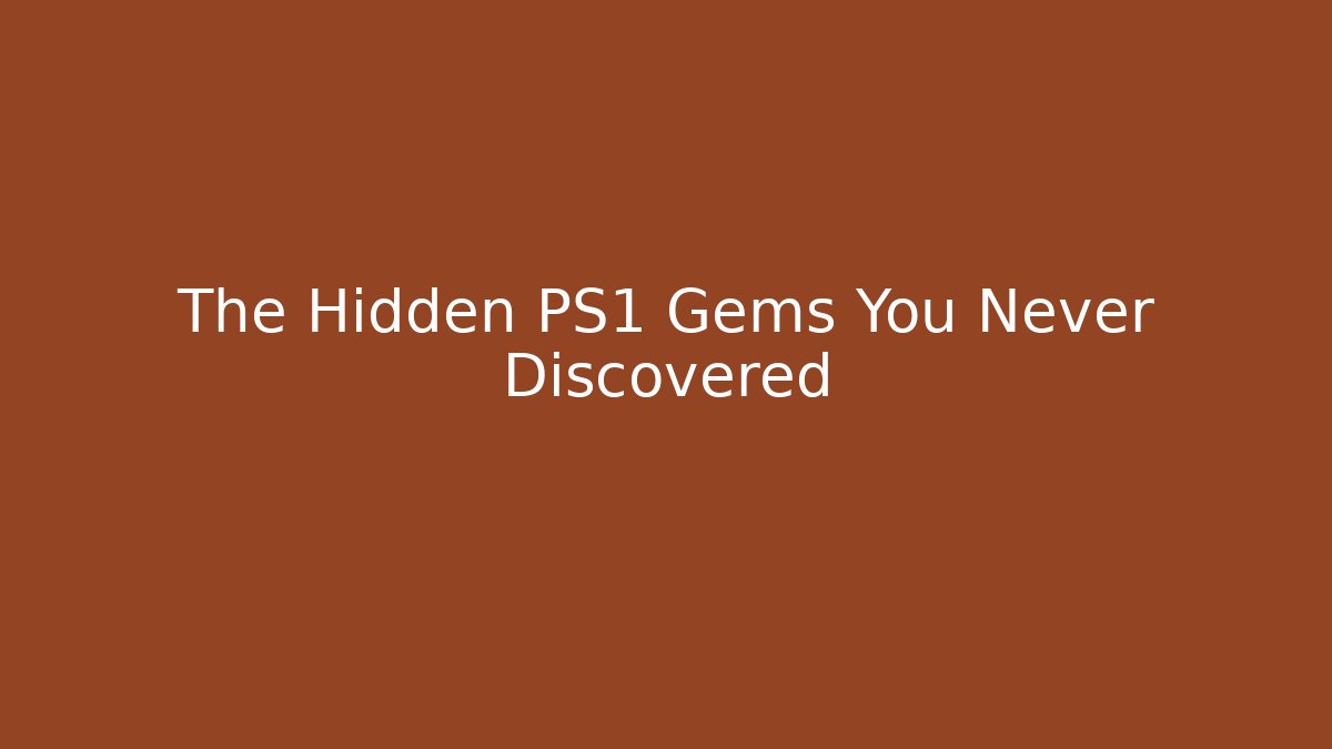 The Hidden PS1 Gems You Never Discovered - The Family Holidays