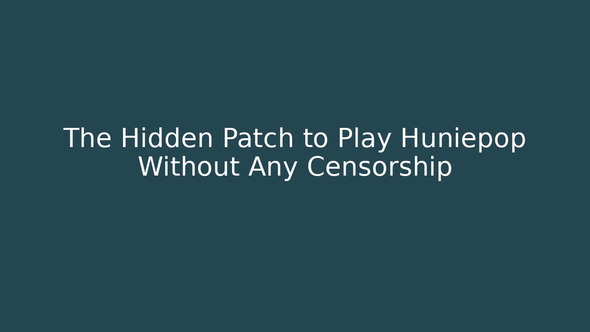 The Hidden Patch to Play Huniepop Without Any Censorship