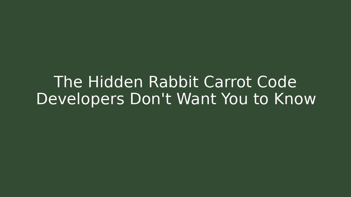 The Hidden Rabbit Carrot Code Developers Don't Want You to Know - The Family Holidays