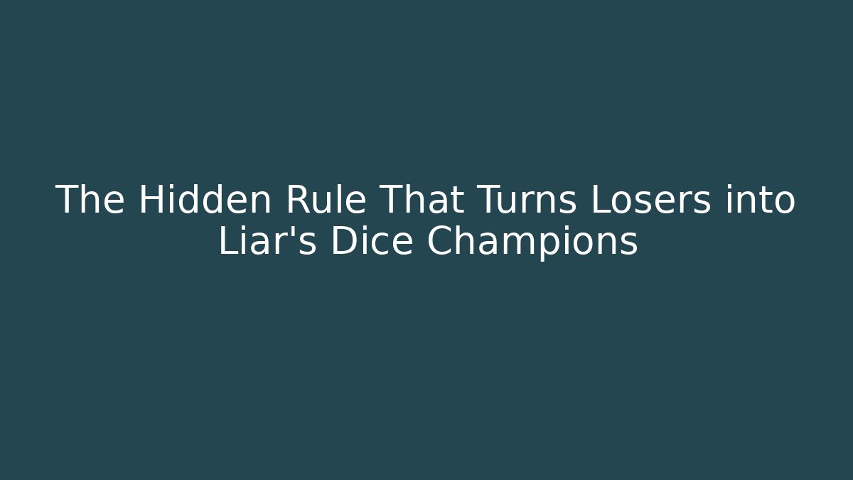 The Hidden Rule That Turns Losers into Liar's Dice Champions