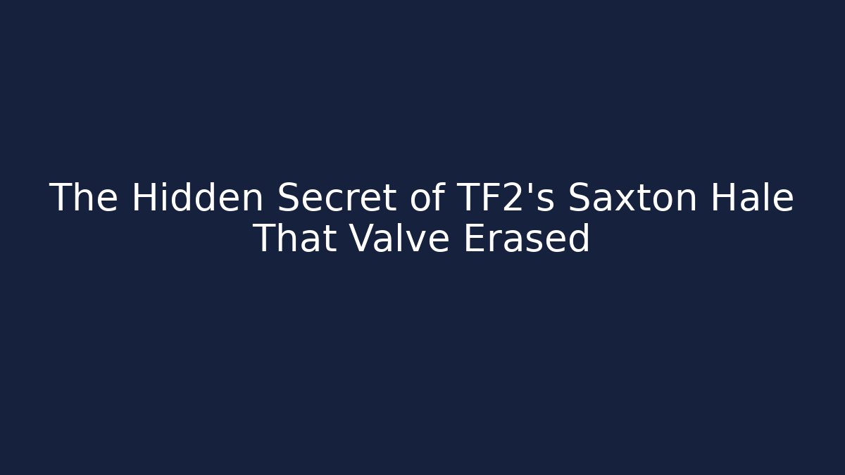 The Hidden Secret of TF2's Saxton Hale That Valve Erased - The Family Holidays