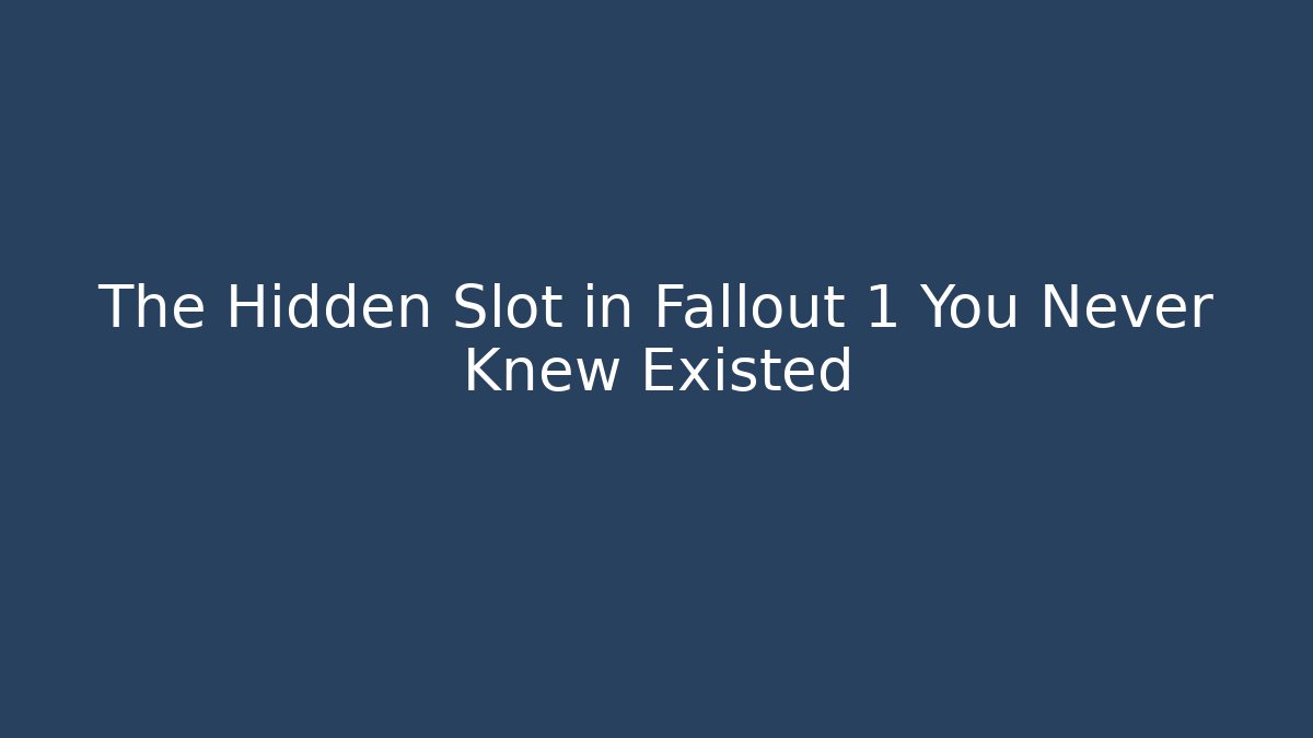 The Hidden Slot in Fallout 1 You Never Knew Existed