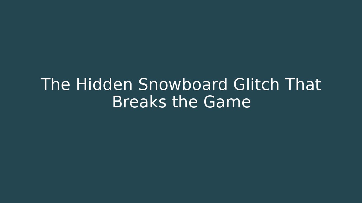 The Hidden Snowboard Glitch That Breaks the Game
