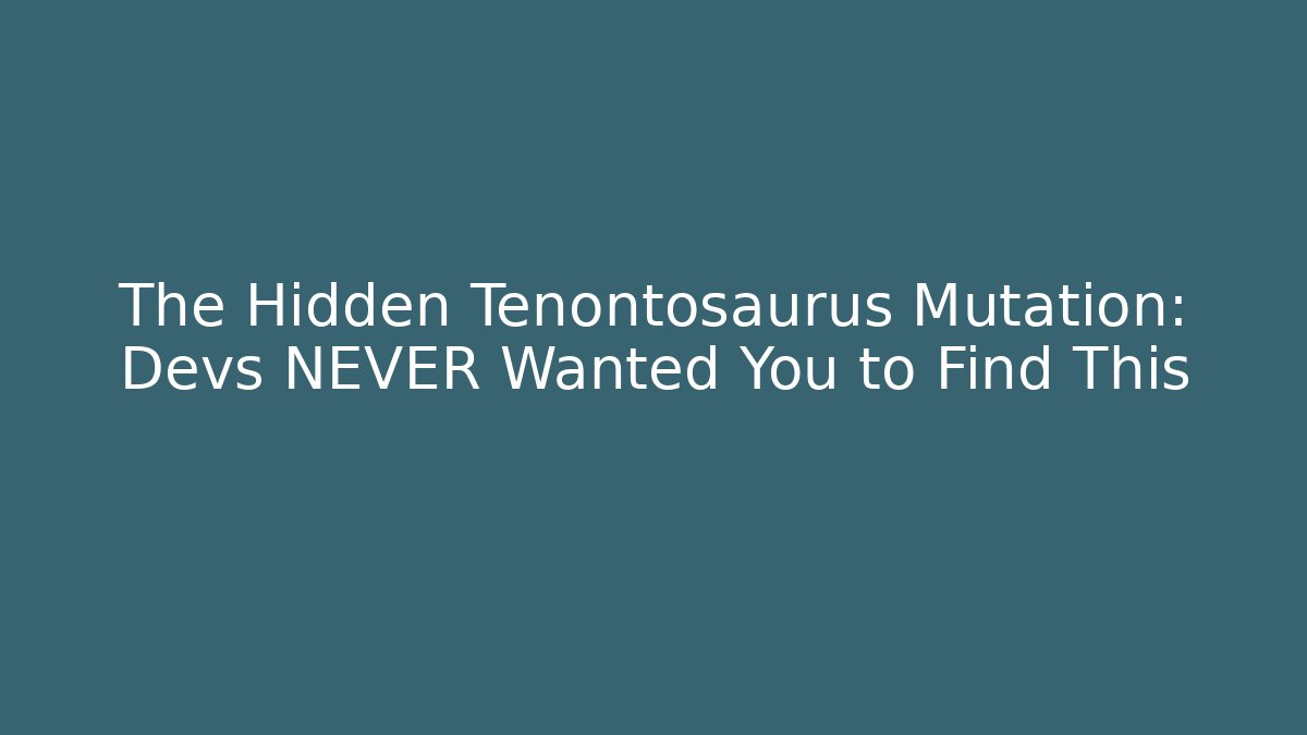 The Hidden Tenontosaurus Mutation: Devs NEVER Wanted You to Find This