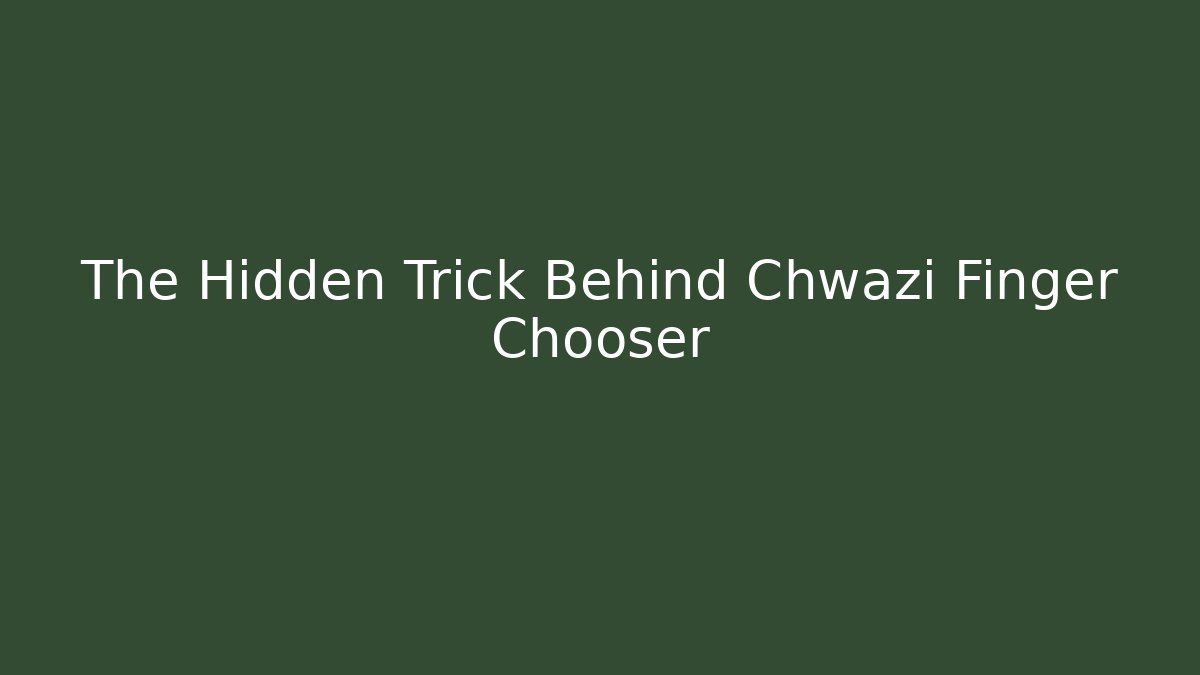 The Hidden Trick Behind Chwazi Finger Chooser
