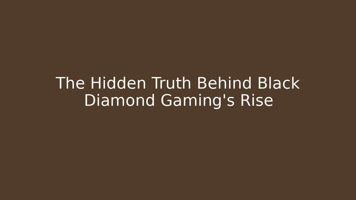 The Hidden Truth Behind Black Diamond Gaming's Rise