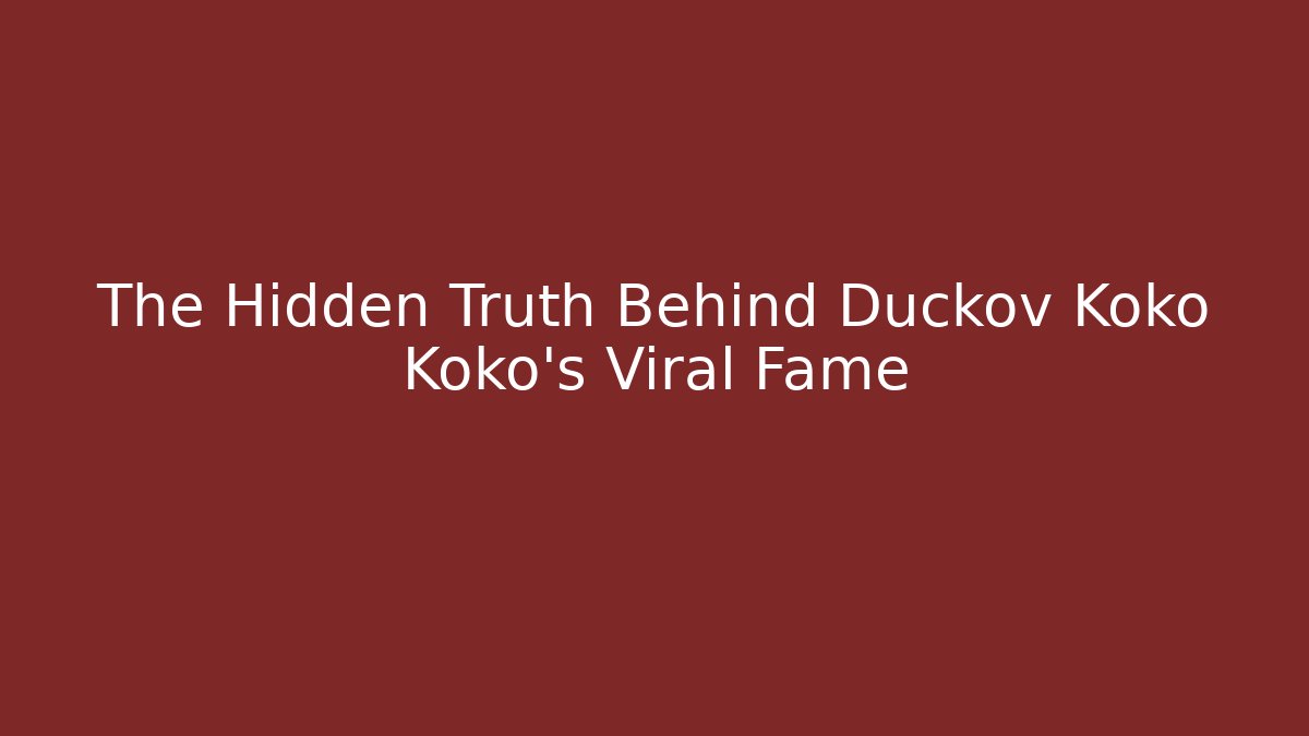 The Hidden Truth Behind Duckov Koko Koko's Viral Fame