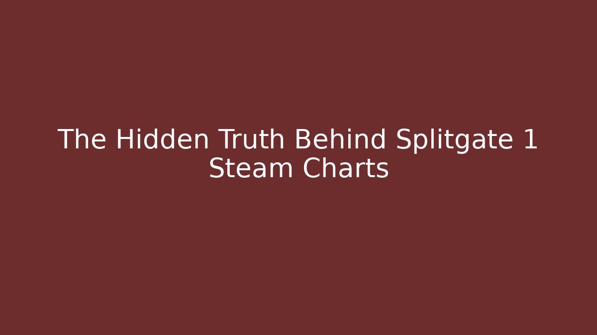 The Hidden Truth Behind Splitgate 1 Steam Charts - The Family Holidays