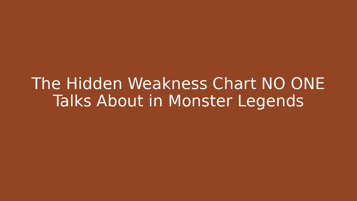 The Hidden Weakness Chart NO ONE Talks About in Monster Legends