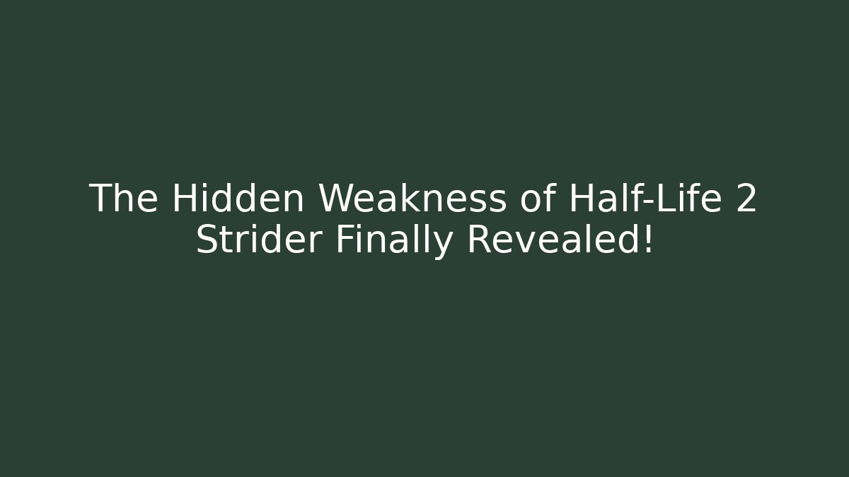 The Hidden Weakness of Half-Life 2 Strider Finally Revealed!