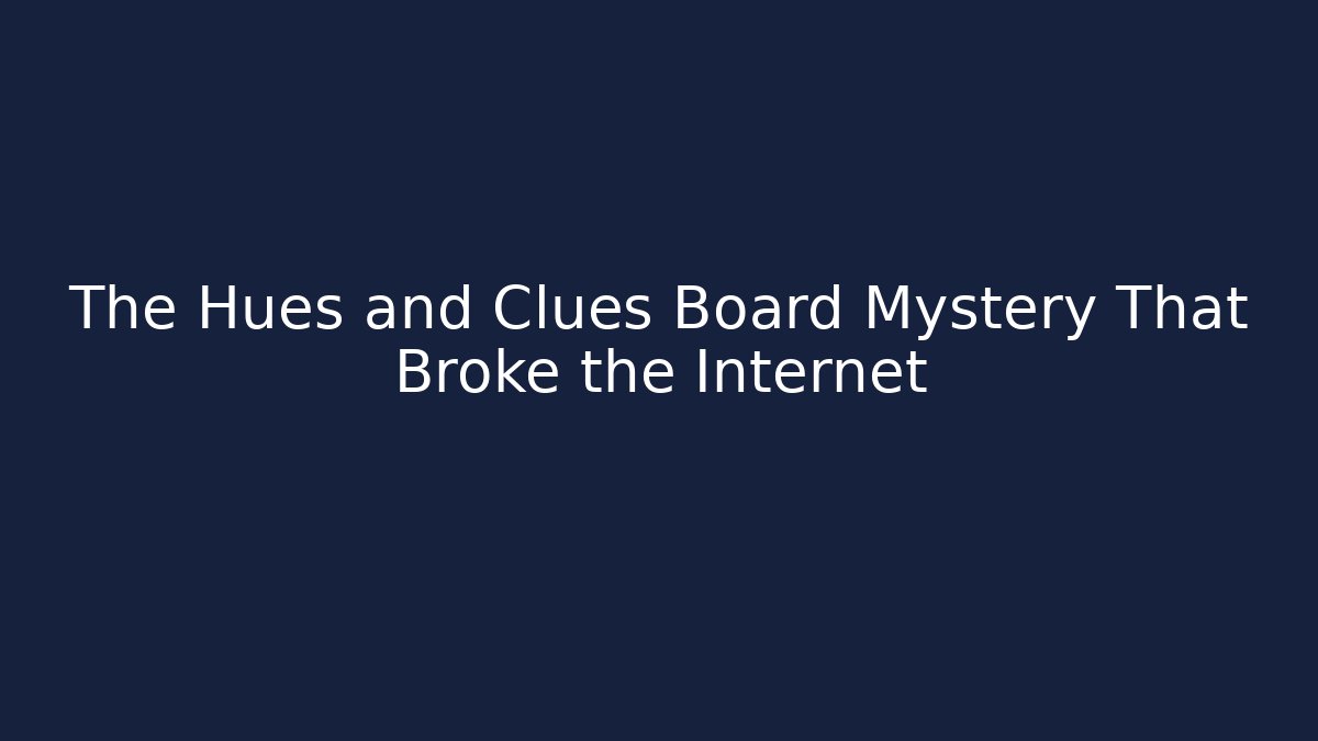 The Hues and Clues Board Mystery That Broke the Internet