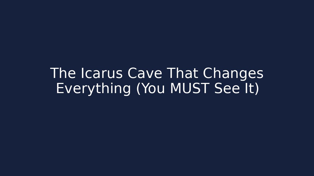 The Icarus Cave That Changes Everything (You MUST See It) - The Family Holidays