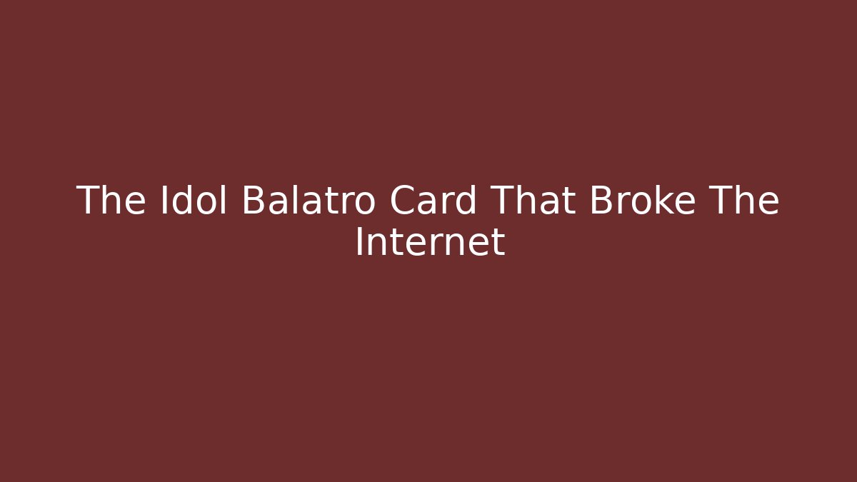 The Idol Balatro Card That Broke The Internet
