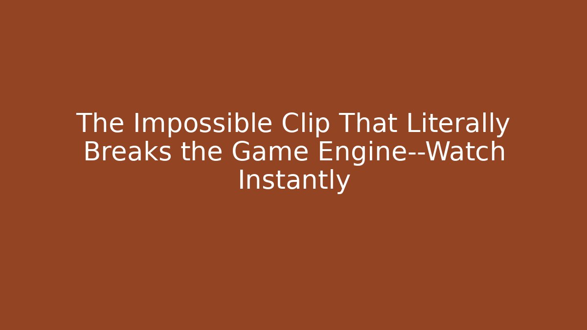 The Impossible Clip That Literally Breaks the Game Engine—Watch Instantly - The Family Holidays