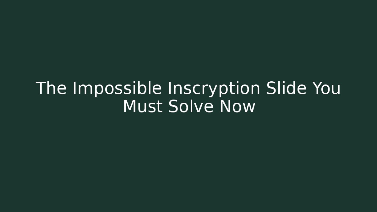 The Impossible Inscryption Slide You Must Solve Now