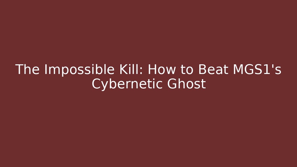 The Impossible Kill: How to Beat MGS1's Cybernetic Ghost