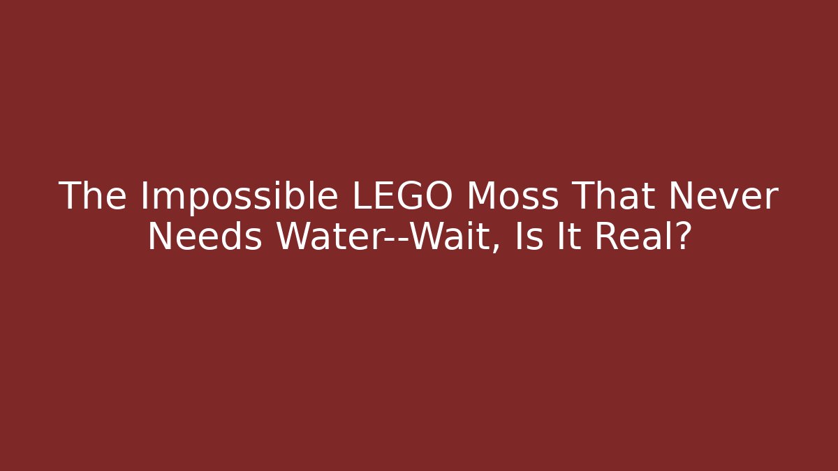 The Impossible LEGO Moss That Never Needs Water—Wait, Is It Real?