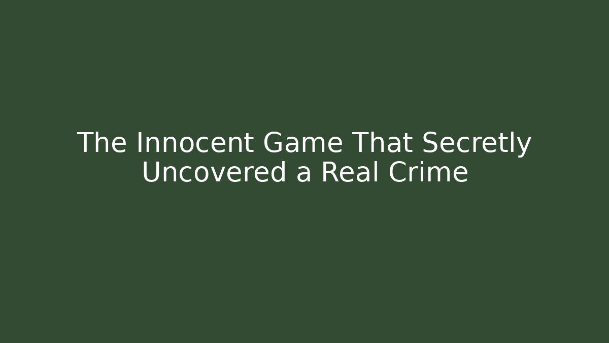 The Innocent Game That Secretly Uncovered a Real Crime