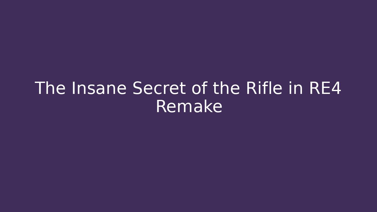The Insane Secret of the Rifle in RE4 Remake